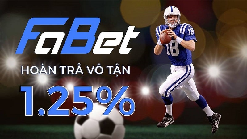 Hoàn trả vô hạn 1,25% khi tham gia FABET